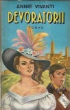 Devoratorii - Annie Vivanti, Roman Literatura Straina Clasica, Editie Veche, Carte de Colectie, Proza