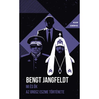 Mi &amp;eacute;s ők - Az orosz eszme t&amp;ouml;t&amp;eacute;nete - Helikon Zsebk&amp;ouml;nyvek 136. - Bengt Jangfeldt foto