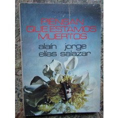 PIENSAN QUE ESTAMOS MUERTOS - Ala&iacute;n El&iacute;as, Jorge Salazar