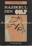 Razboiul din Golf - Institutul de Istorie Militara, Bucuresti 1991, 363 pagini, Istorie Romana