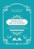 Dincolo de cuvinte. Elemente de teorie a literaturii pentru liceeni. Auxiliar curricular - Creator-Libris