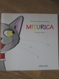 Miturca. Prima Carte - Mariana Rogoz Stratulat, Editura Pim 2009, Carte Copii Povesti, 40 Pagini