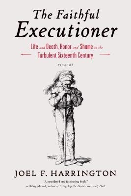 The Faithful Executioner: Life and Death, Honor and Shame in the Turbulent Sixteenth Century foto