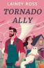 Tornado Ally: A Small Town Romantic Comedy