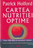 Cartea nutritiei optime - Patrick Holford, Editura ALL, 2007, 573 pagini, romana, brosate, 16 X 24 cm