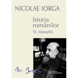 Istoria romanilor Volumul 6. Monarhii - Nicolae Iorga