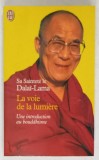 LA VOIE DE LA LUMIERE , UNE INTRODUCTION AU BOUDDHISME by SA SAINTETE LE DALAI - LAMA , 1997