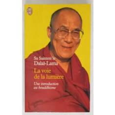 LA VOIE DE LA LUMIERE , UNE INTRODUCTION AU BOUDDHISME by SA SAINTETE LE DALAI - LAMA , 1997