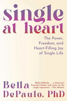Single at Heart: The Power and Rewards of a Life Uncoupled foto
