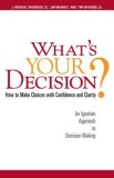 What&#039;s Your Decision?: How to Make Choices with Confidence and Clarity: An Ignatian Approach to Decision Making