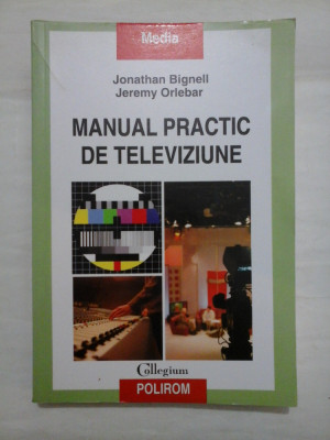 MANUAL PRACTIC DE TELEVIZIUNE - Jonathan Bignell * Jeremy Oriebar foto