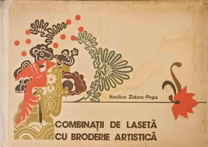 COMBINATII DE LASETA CU BRODERIE ARTISTICA (INCLUDE TIPARE)-VASILICA ZIDARU-POPA