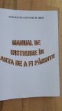 Manual de instruire in arta de a fi parinte- Octavian Iancu, Arpad Urszuly