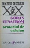Oratoriul de Craciun - Goran Tunstrom, Univers 1995, Roman, 311 pagini