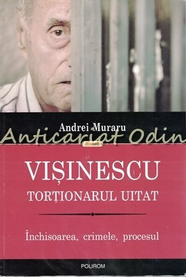 Visinescu. Tortionarul Uitat - Andrei Muraru foto