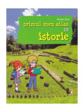 Primul meu atlas de istorie - Paperback brosat - Magda Stan - Litera mică