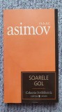 Isaac Asimov - Soarele Gol - Colectia Cotidianul Nr. 29, 2007, 237 pag, Univers