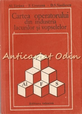 Cartea Operatorului Din Industria Lacurilor Si Vopselelor - Al. Tarana