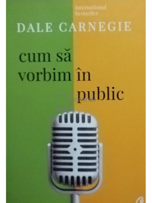 Dale Carnegie - Cum sa vorbim in public (editia 2018) foto