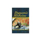 Dynamic Medicine: The World According to Homeopathy - Carte Engleza de Larry Malerba, DO - Homeopatie, Medicina alternativa