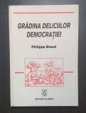 GRADINA DELICIILOR DEMOCRATIEI - PHILIPPE BRAUD