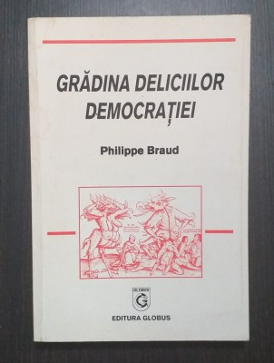 GRADINA DELICIILOR DEMOCRATIEI - PHILIPPE BRAUD foto