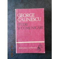 GEORGE CALINESCU - STUDII SI COMUNICARI (1966, Biblioteca scolarului)