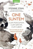 Cine suntem. Cum percepem, cum simtim, cum iubim. Tot ce trebuie sa stii despre psihologie - Stefanie Stahl