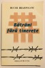 Batrani fara Tinerete, Bucur Brasoveanu, memorii, jurnal, *carte istorie, legionari, miscarea legionara, inchisori comuniste, rezistenta anticomunista, 2002
