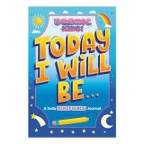 Today I Will Be...