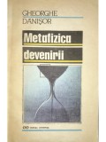 Gheorghe Danisor - Metafizica devenirii (Editia: 1992)