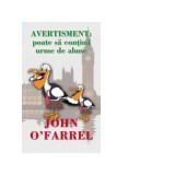 Avertisment. Poata sa contina urme de alune - John O&#039;Farrell