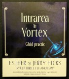 INTRAREA in VORTEX. Ghid Practic de Meditatie si Respirație &ndash; Ester si Jerry Hicks INVATATURILE LUI ABRAHAM 140 pag. 2011 Adevar Divin Stare f buna