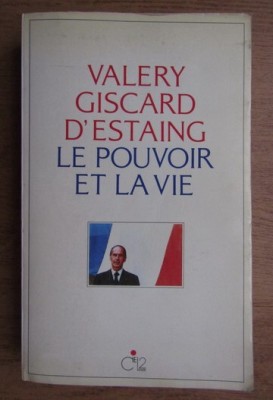 Valery Giscard d Estaing - Le pouvoir et la vie (volumul 1) foto