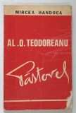 AL. O TEODOREANU- PASTOREL de MIRCEA HANDOCA , 1975 , * PREZINTA URME DE UZURA