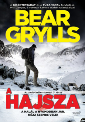 A hajsza - A hal&amp;aacute;l a nyomodban j&amp;aacute;r. N&amp;eacute;zz szembe vele! - Bear Grylls foto