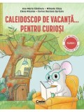 Cumpara ieftin Caleidoscop de vacanta... pentru curiosi. Caiet de vacanta pentru clasa I/Ana-Maria Canavoiu, Mihaela Carja, Elena Niculae, Corina Daciana Opritoiu