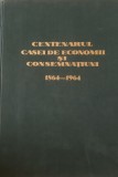 Centenarul Casei De Economii Si Consemnatiuni (CEC) 1864-1964