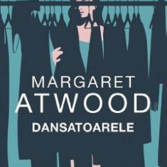 Dansatoarele - Margaret Atwood