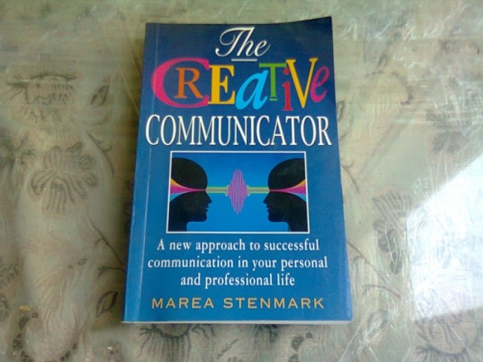 THE CREATIVE COMMUNICATOR - MAREA STENMARK (CARTE IN LIMBA ENGLEZA)