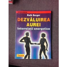 DEZVALUIREA AUREI, INTERRELATII ENERGETICE - RUTH BERGER