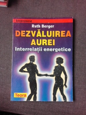 DEZVALUIREA AUREI, INTERRELATII ENERGETICE - RUTH BERGER foto