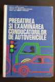 Pregătirea și examinarea conducătorilor de autovehicule -Victor Beda, M. Stoleru