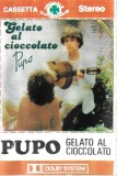 Pupo - Gelato Al Cioccolato, Caseta audio