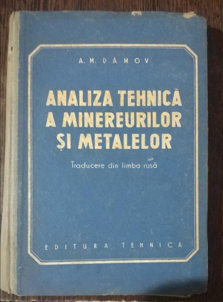 ANALIZA TEHNICA A MINEREUURILOR SI METALELOR - A.M.DAMOV