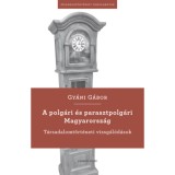 A polg&aacute;ri &eacute;s parasztpolg&aacute;ri Magyarorsz&aacute;g - T&aacute;rsadalomt&ouml;rt&eacute;neti vizsg&aacute;l&oacute;d&aacute;sok - Gy&aacute;ni G&aacute;bor