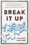 Break It Up: Secession, Division, and the Secret History of America&#039;s Imperfect Union
