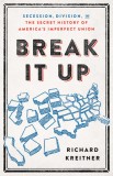 Break It Up: Secession, Division, and the Secret History of America&#039;s Imperfect Union