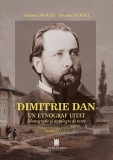 Dimitrie Dan. Un etnograf uitat. Monografie si antologie de texte - Cetatea de Scaun