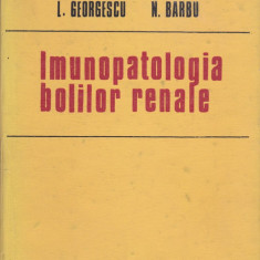 GH. GLUHOVSCHI, L. GEORGESCU, N. BARBU - IMUNOPATOLOGIA BOLILOR RENALE